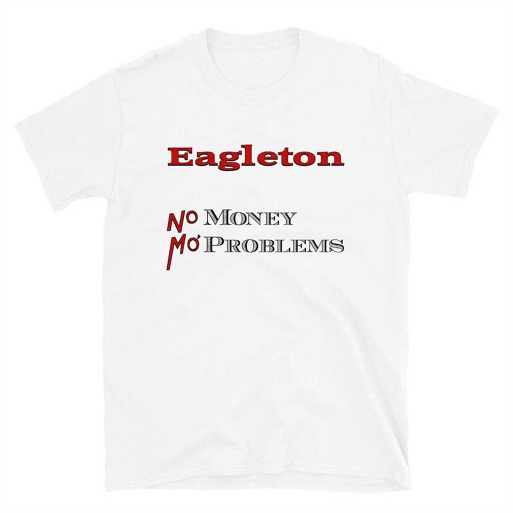Eagleton - No Money, Mo' Problems Short-Sleeve Unisex T-Shirt.jpg