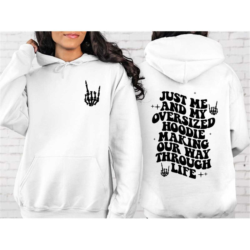 Just Me and My Oversized Hoodie Making Our Way Through Life Hoodie, Back Of Hoodie, Funny Hoodie, Trendy Hoodie, Hoodie.jpg