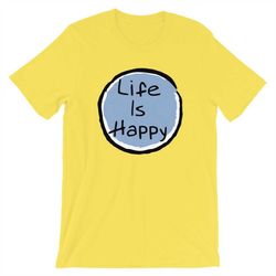 life is happy short-sleeve unisex t-shirt
