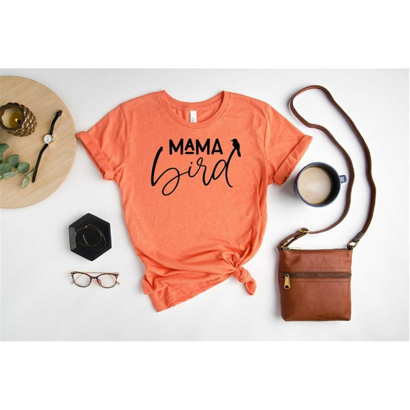 Mama Bird Shirt, Cute Mom Shirt, Mom-Life Shirt, Mother's Day Gift, Gift For Mothers, Bird Lover Shirt, Bird Mom Tee, Cu.jpg