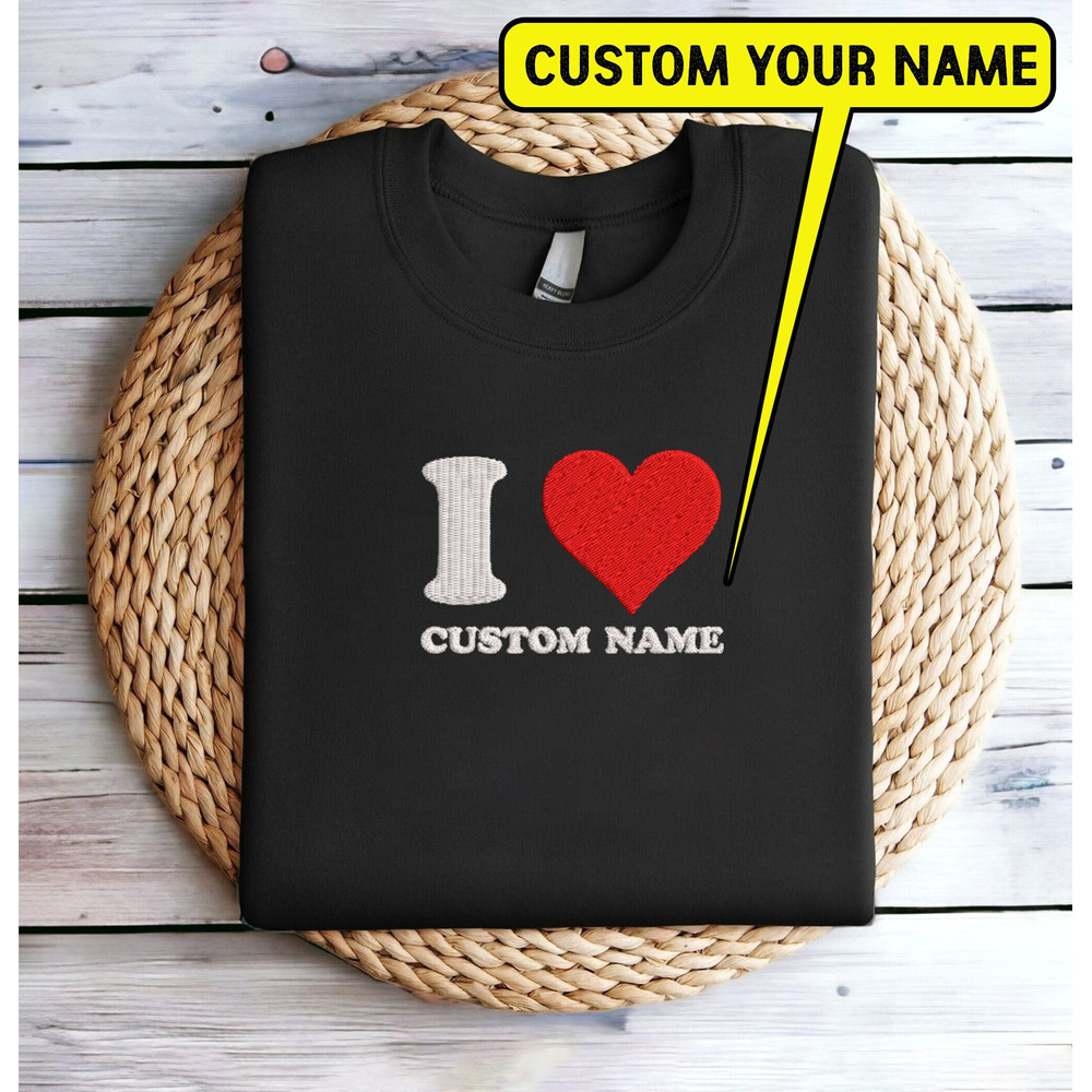 Embroidered Valentine Custom Your Name Sweatshirt Embroidered I Heart Custom Your Name Sweater I Love Personalized Your Name Shirt Crewneck.jpg