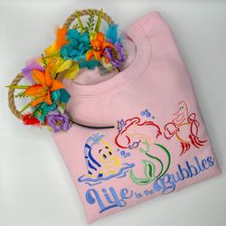 life is the bubbles embroidered shirt princess ariel embroidered shirt disney little mermaid embroidered sweatshirt