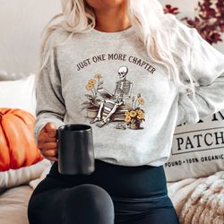 book lover sweatshirt , reading skeleton, bookish shirt, bookworm, librarian gifts dark academia, reading shirt, one mor