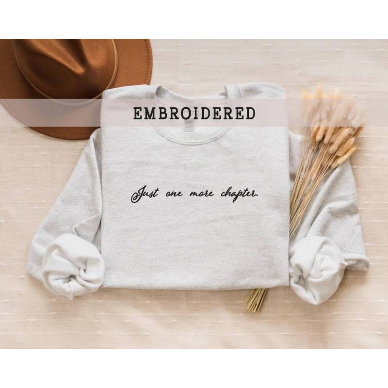 Embroidered Just One More Chapter Sweatshirt, Reading Sweatshirt, Bookworm Chrsitmas Gift, Book Sweatshirt, Bookish Crewneck, Books Pullover.jpg
