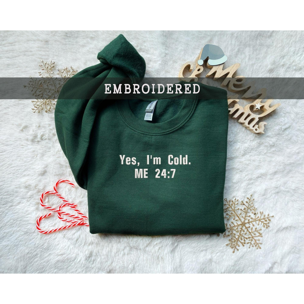 Yes I'M Cold Sweatshirt Christmas Shirt, Cute Winter Lover Sweater, Gift For Cold Person, I'M Cold Embroidered Crewneck, Winter Sweatshirt.jpg