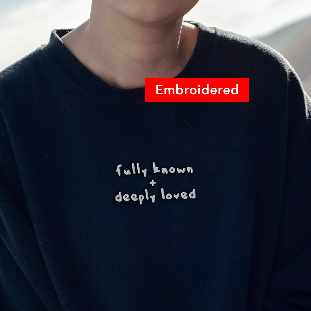 Christian Sweatshirt embroidered, Fully Known Loved, Cute Church sweatshirt, Jesus Shirt christian christmas crewneck Gift.jpg