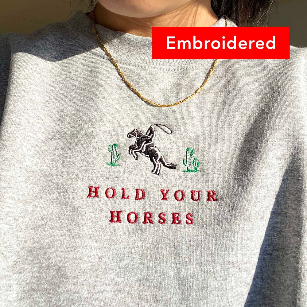 Hold Your Horses  Western Sweatshirt, Cowboy Crewneck, Rodeo Embroidered.jpg