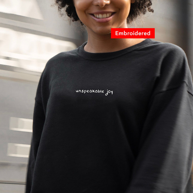 Unspeakable Joy Sweatshirt, Christian crewneck, Choose Joy, Happy Faith Sweater embroidered.jpg