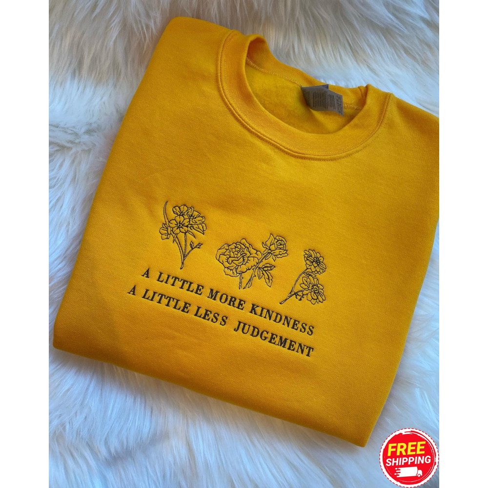A Little More Kindness A Little Less Judgement Embroidered Crewneck Sweatshirt, Embroidered Sweater, Inspirational Quotes, Motivational Gift.jpg