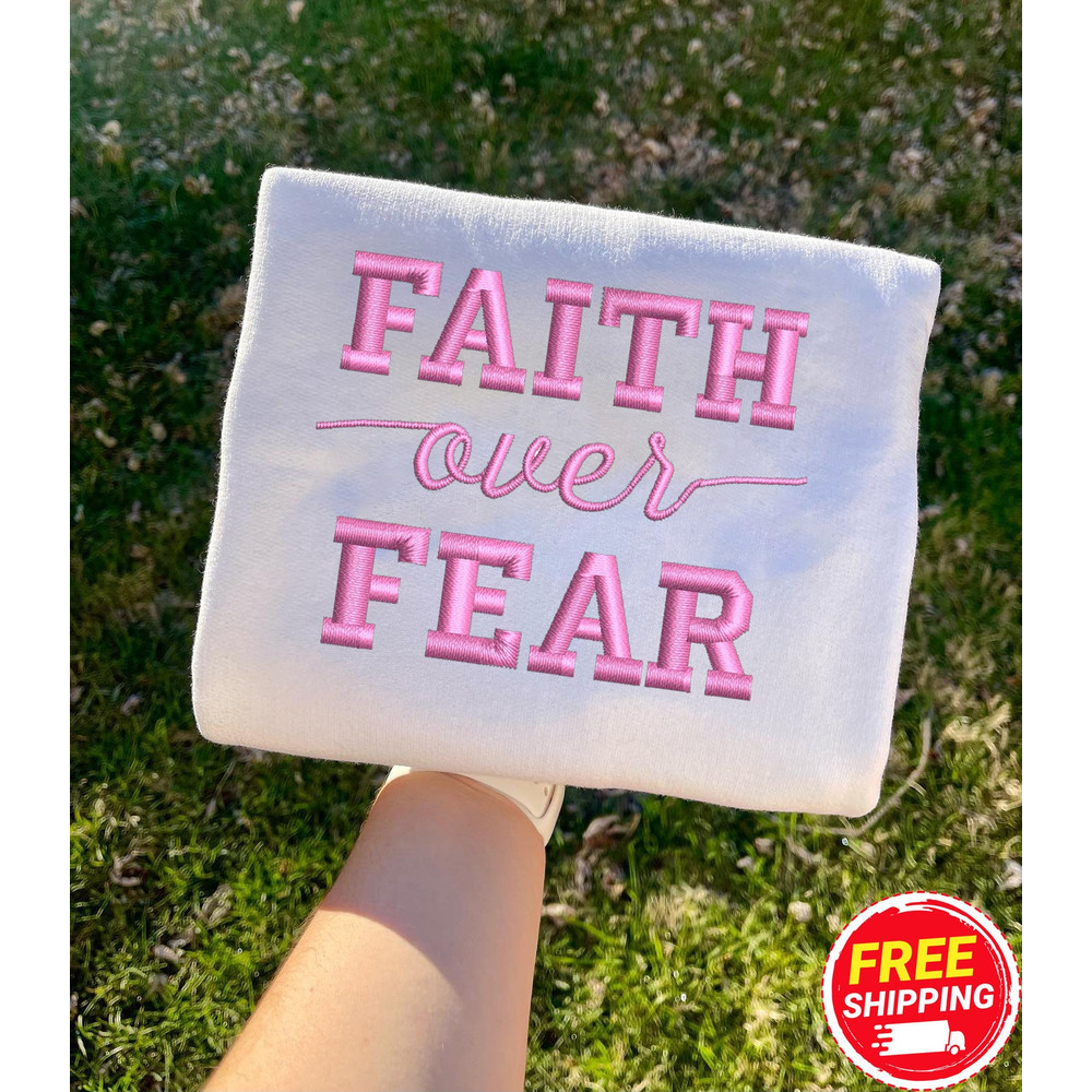 Faith Over Fear Embroidered Sweatshirt, Christian Embroidered Sweater, Motivational Quotes, Inspirational Quotes, Faith Sweatshirt.jpg