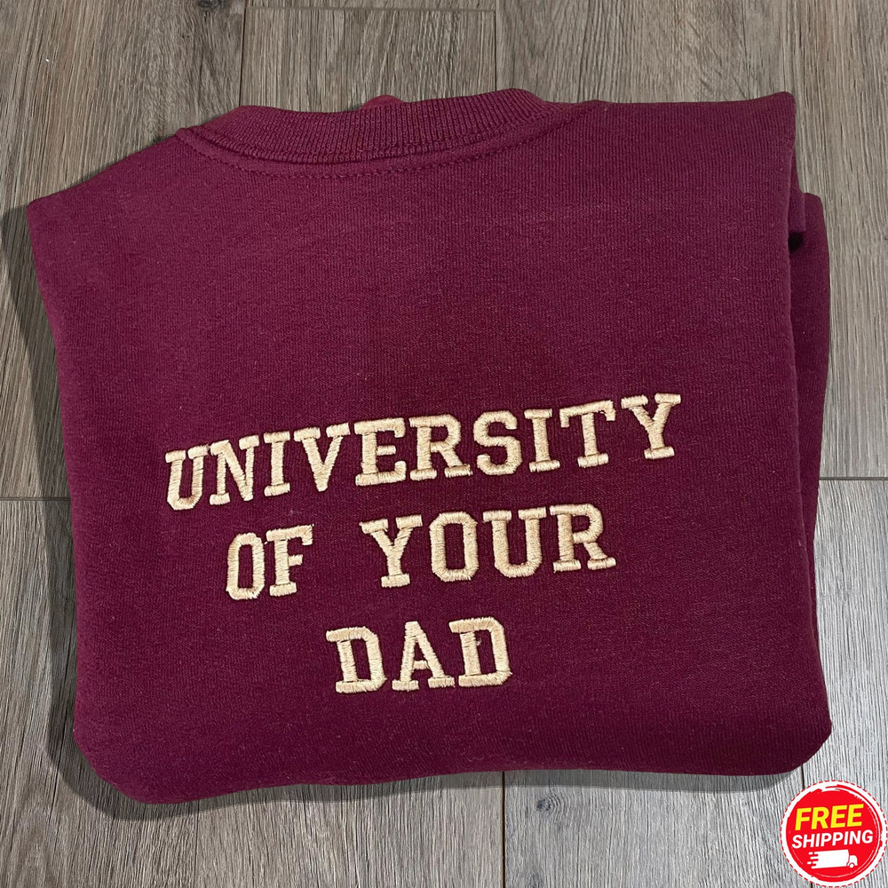 University of Your DAD Embroidered Sweatshirts, University of Your DAD Embroidered Sweater, Best Gifts Idea for Father's Day, Gift for Dad.jpg