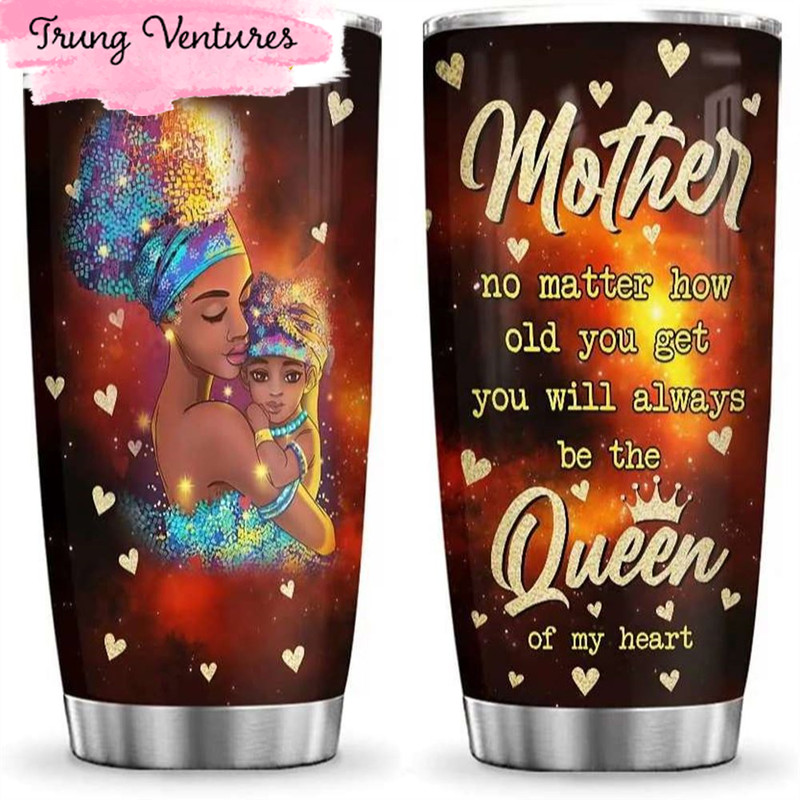 Black Queen Mother No Matter How Old You Get Happy Mothers Day Tumbler.jpg