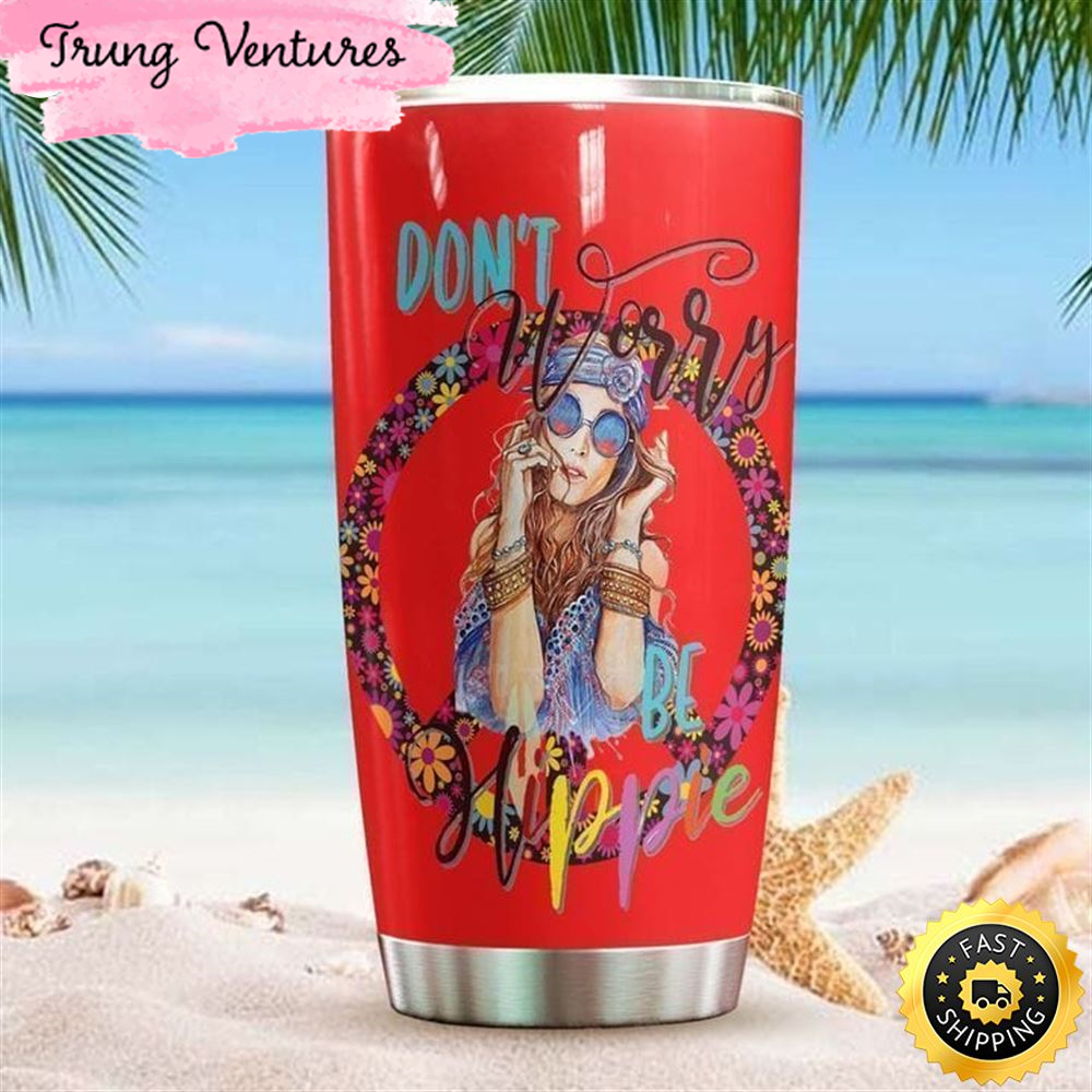 Don't Worry Be Hippie Girl Stainless Steel Tumbler For Men And Women.jpg