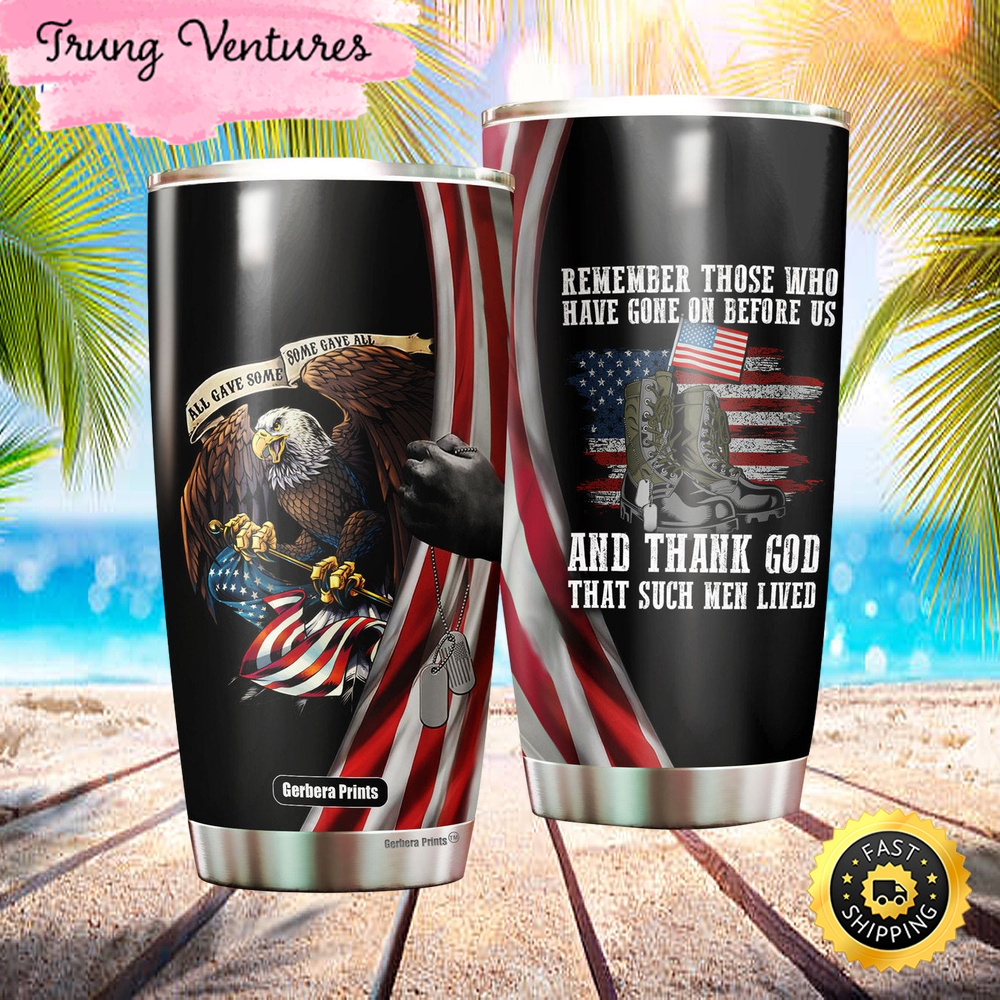 Independence Day Eagle Military Shoes Remember Those Who Have Gone On Before Us Veterans And Thank God Stainless Steel Tumbler Cup Travel.jpg