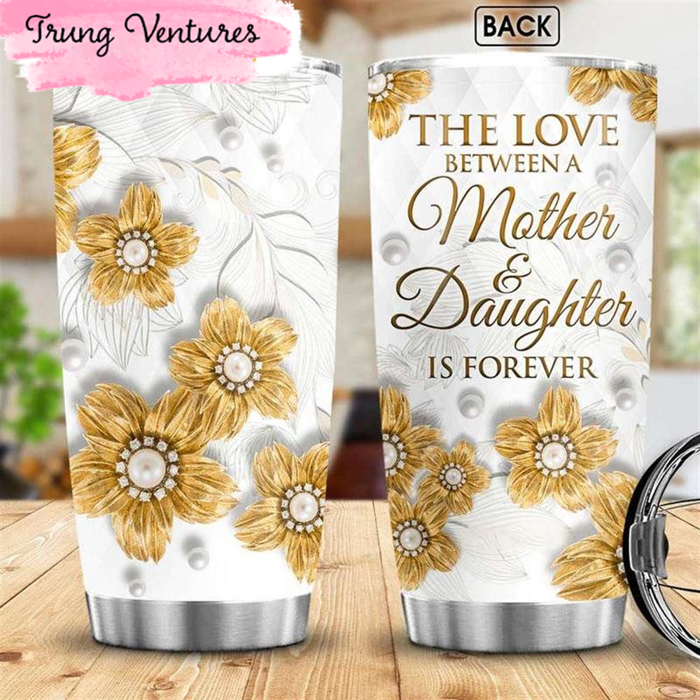 Mother And Daughter Love Forever Jewelry Style Happy Mothers Day Tumbler.jpg