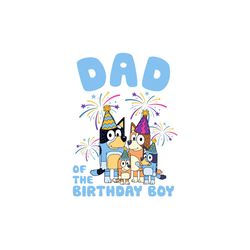 dad of the birthday boy bluey family svg
