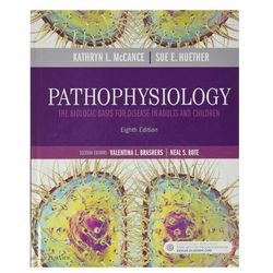 Pathophysiology: The Biologic Basis for Disease in Adults and Children, 8th Edition