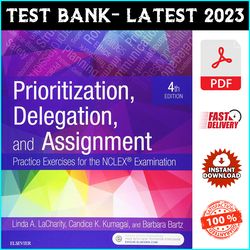 Test Bank for Prioritization, Delegation And Assignment: Practice Exercises For The Nclex Examination, 4th Edition - PDF