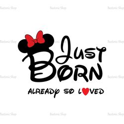Just Born Already So Loved Minnie Mouse SVG