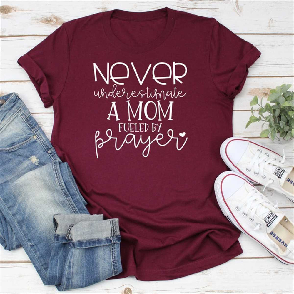 Never underestimate a mom fueled by prayer Mommy shirts Mom life shirt Funny mom shirts Mama shi