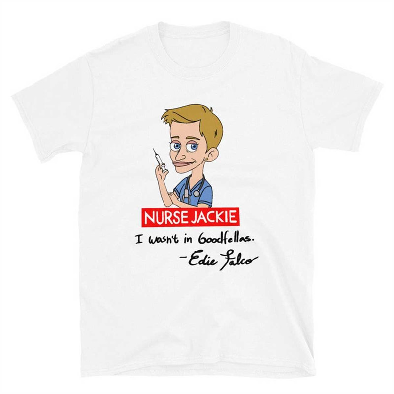 Nurse Jackie  I Wasnt In Goodfellas ShortSleeve Unisex TShirtjpg