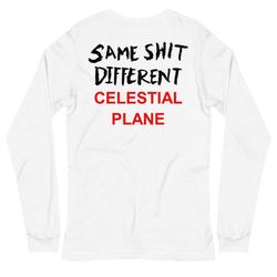 same shit different celestial plane unisex long sleeve tee
