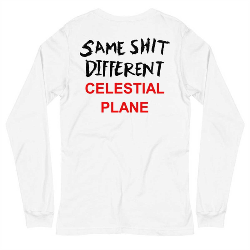 Same Shit Different Celestial Plane Unisex Long Sleeve Tee.jpg