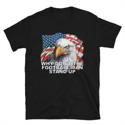 why dont the football man stand up short-sleeve unisex t-shirt