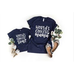 worlds coolest mama, worlds coolest son, family matching shirt, mothers day shirt, family shirts, funny mom shirt, mot