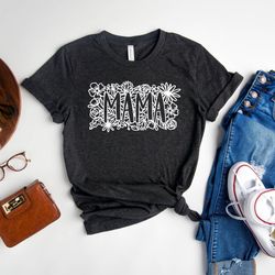 floral mama shirt, mothers day shirt, flowers and cute shirt, mom life shirt, new mom gift, mothers day gift