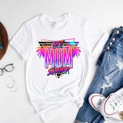hot mom summer shirt, cute summer shirt, gift for mom, hot mom shirt, funny mom shirt, mama shirt