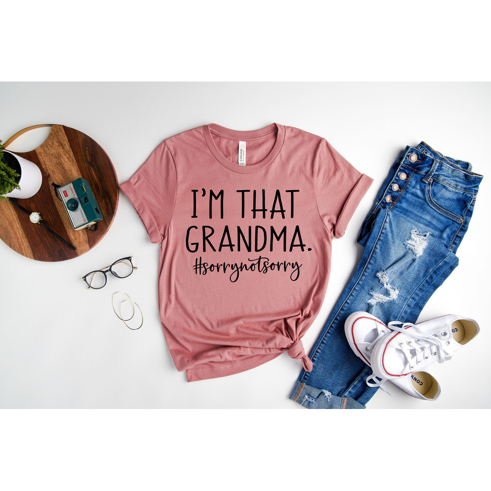 I'm That Grandma Shirt, Funny Granny Shirt, Gift For Grandma, Mother's Day Shirt, Grandma T-Shirts.jpg
