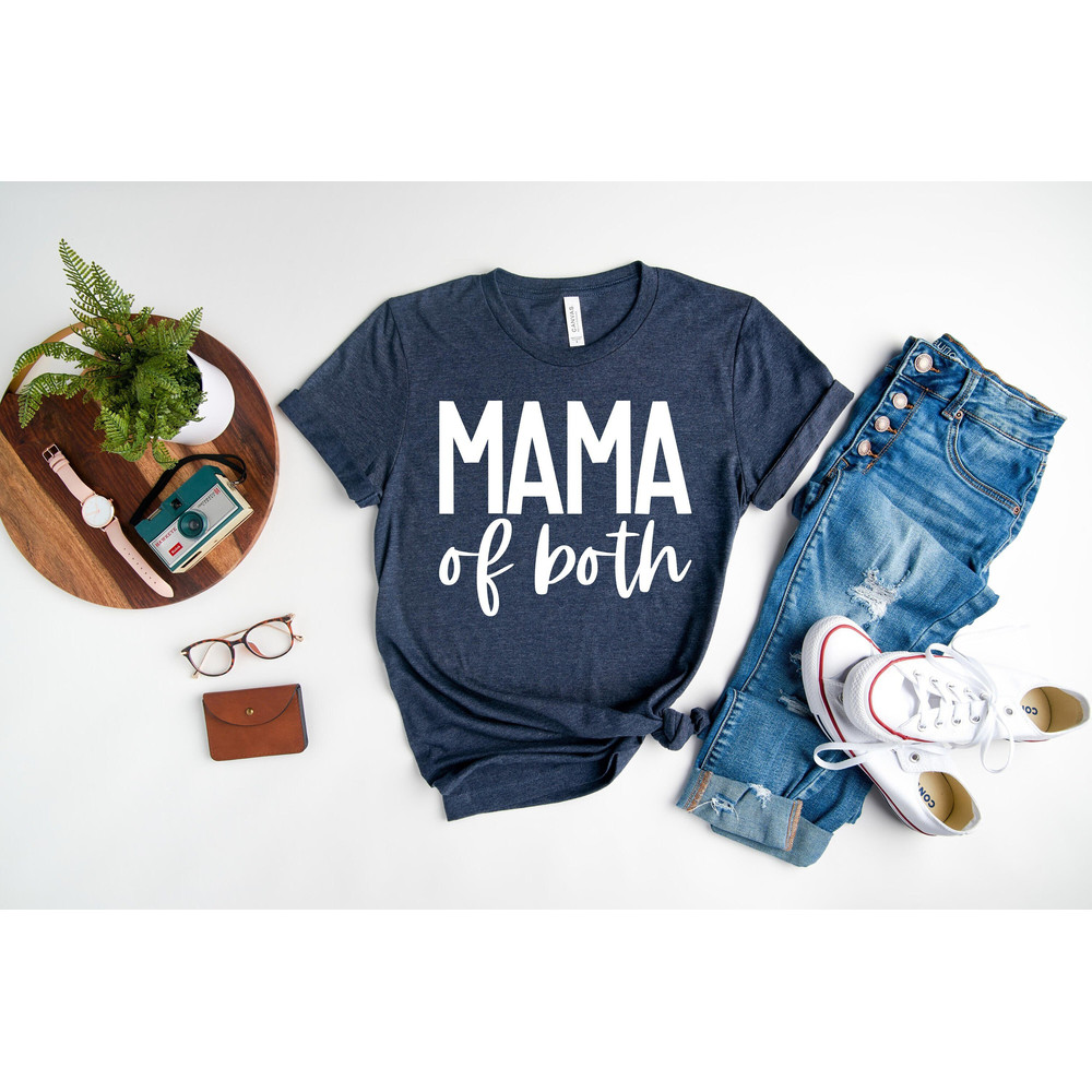 Mom Of Both Shirt, Mothers Day Gift Shirt, Gift to Mama Shirt, Glitter and Dirty Shirt, Gift for Mommy, Raising Wildflowers.jpg