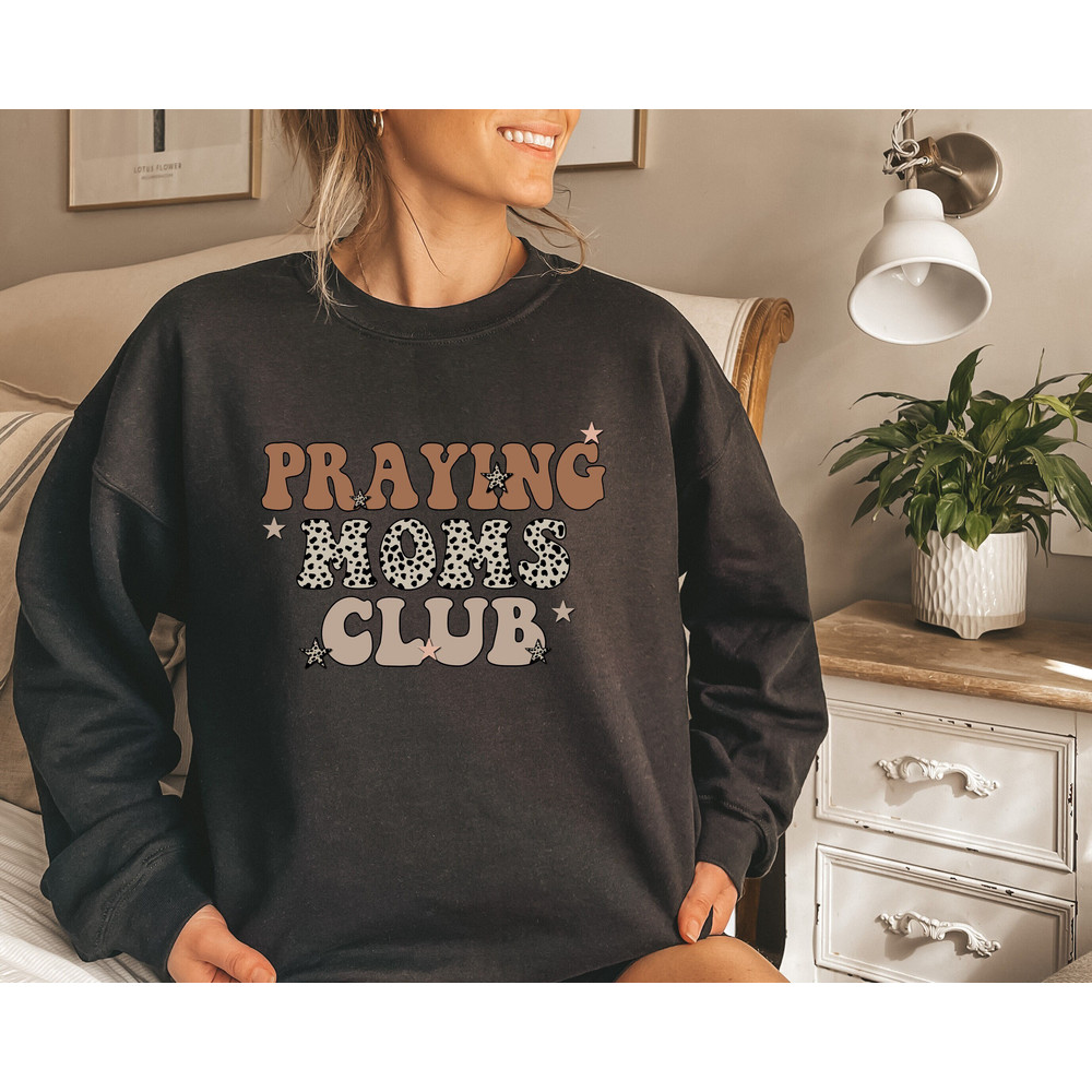 Praying Moms Club Sweatshirt, Mother's Day Sweatshirt, Stars and Cowhide Sweatshirt, Mom Life Sweatshirt, New Mom Gift.jpg