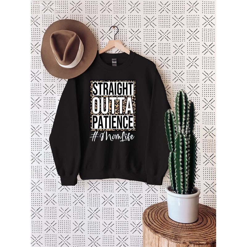 Straight Outta Patience Sweatshirt, Mother's Day Sweatshirt, Leopard Sweatshirt, Mom Life Sweatshirt, New Mom Gift, Mother's Day Gift.jpg