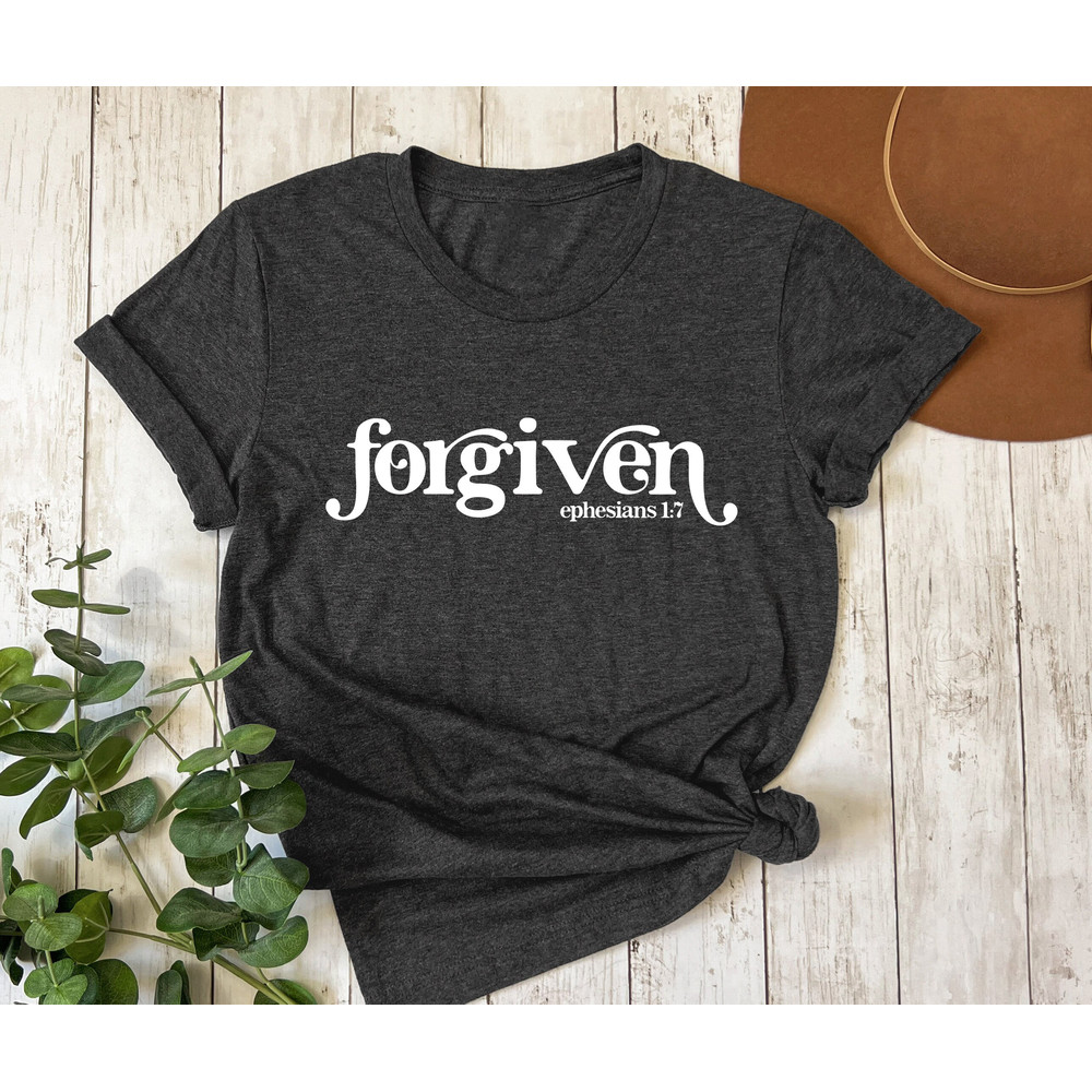 Forgiven Ephesians 17 Shirt - Not Perfect Just Forgiven Shirt - Forgiven Saved Loved Shirt - Christian Woman's Shirt - Mom's Jesus Shirt.jpg