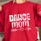 Custom Dance Mom Sweatshirt with Name on Sleeve, Personalized Competition Dance Mama Sweater, Dancer Mom Crewneck, Recital Gift, Ballet Mom.jpg