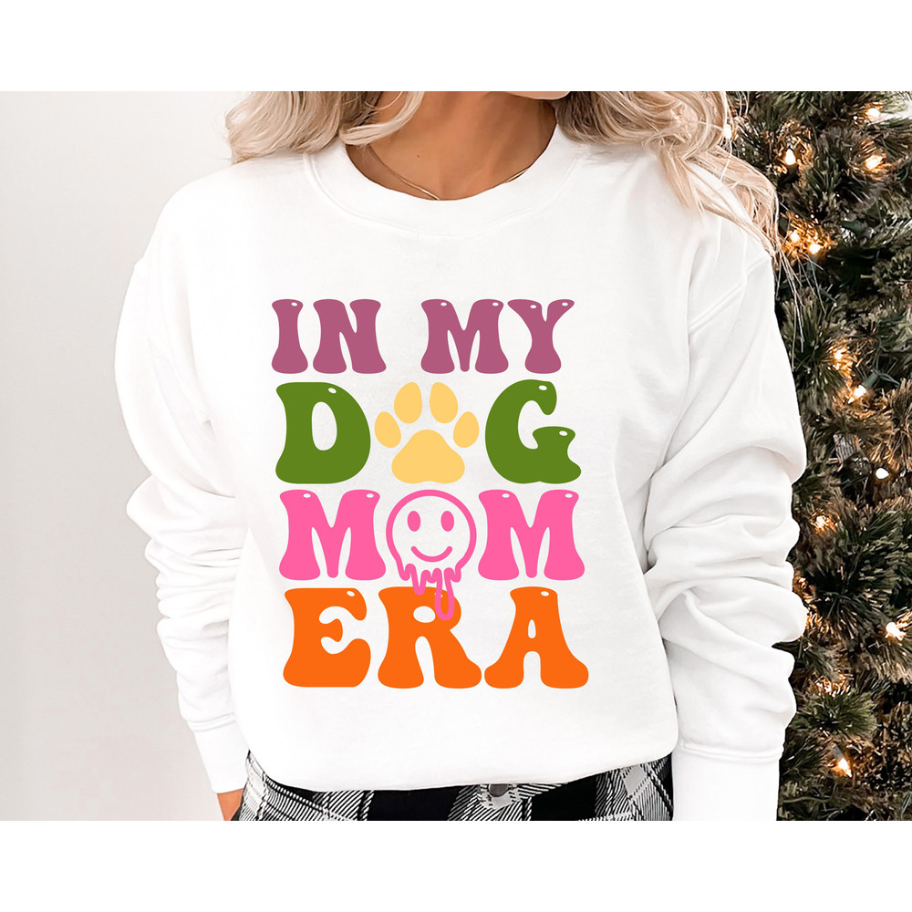 In My Dog Mom Era Sweatshirt, Dog Mom Era Sweatshirt, Dog Mom Sweatshirt, Gift for dog mom, Dog Mom Gift for Her, Funny Mom Sweatshirt.jpg