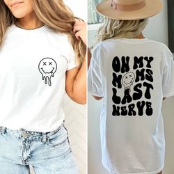 on my moms last nerve front and back shirt, todler t shirt, gift for mom shirt