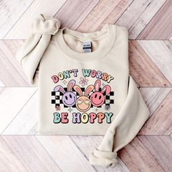 happy easter day sweatshirt, dont worry be hoppy, easter bunny shirt, easter sweatshirt, easter girl, funny easter shirt