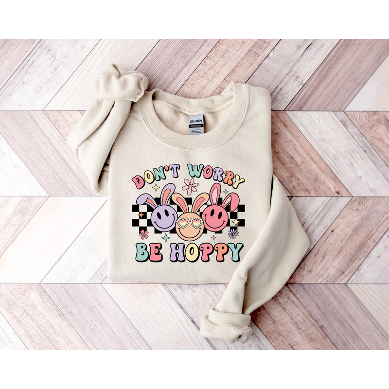 Happy Easter Day Sweatshirt, Don't Worry Be Hoppy, Easter Bunny Shirt, Easter Sweatshirt, Easter Girl, Funny Easter Shirt, Easter Gift.jpg