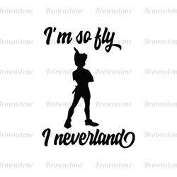 I'm So Fly I Neverland Peter Pan SVG