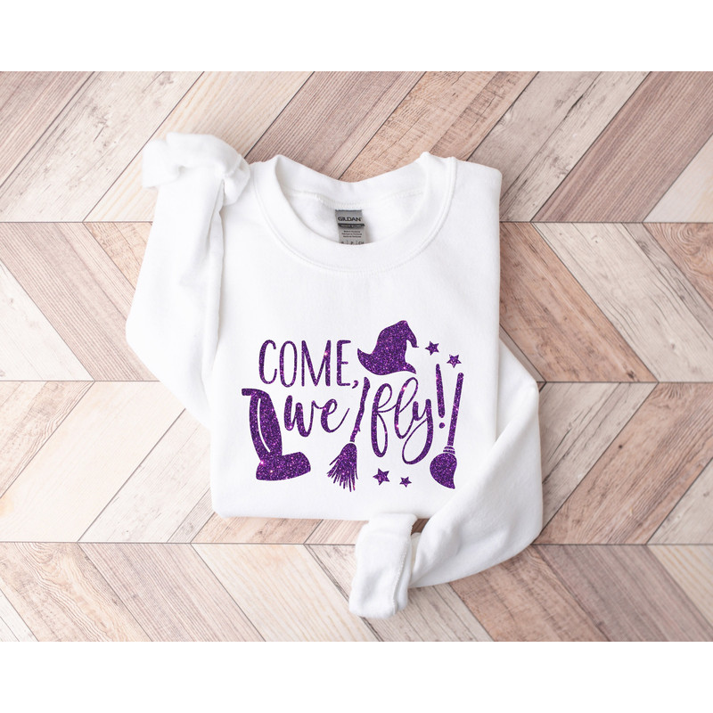 Come We Fly Sweatshirt, Halloween 2023 Shirt, Sanderson Sisters, Hocus Shirt, Halloween Funny Tee, Fall Clothing,Come We Fly Halloween Shirt.jpg