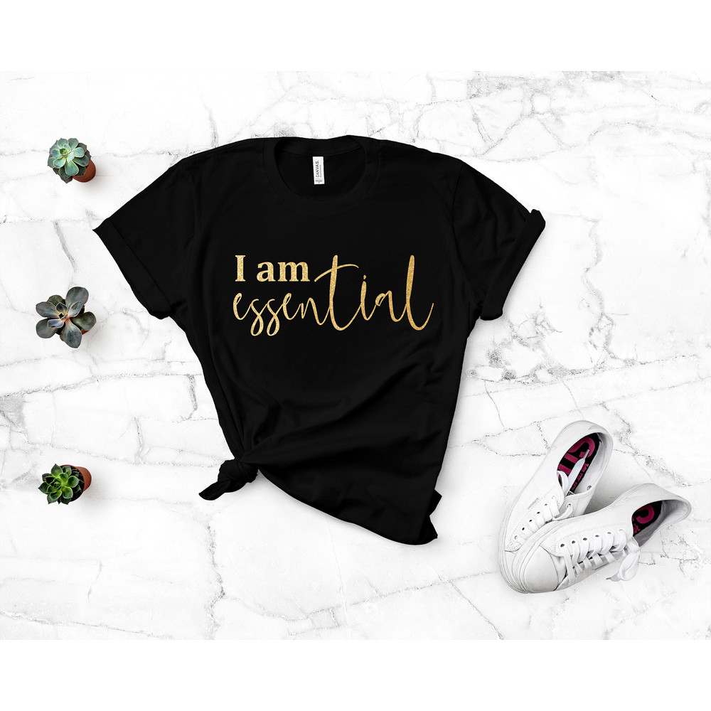 I Am Essential, Essential Shirt, Essential Workers, Social Distancing Shirt, Quarantine Shirt, Introvert Shirt, Funny Quarantine Shirt,.jpg