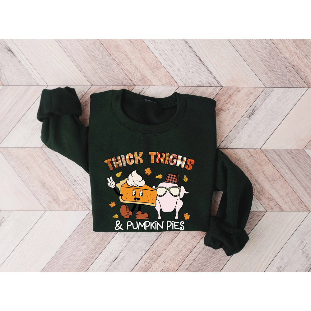 Thick Thighs Pumpkin Pie Shirt, Thankful Grateful Blessed Sweatshirt, Thanksgiving Sweatshirt, Fall Sweatshirt, Thanksgiving Gift.jpg
