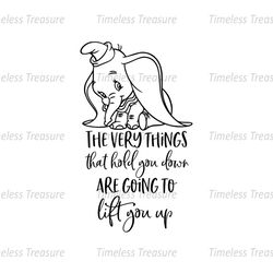The Verythings That Hold You Down Are Going To Lift You Up SVG