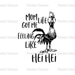 Mom Life Got Me Feeling Like Hei Hei Chicken SVG Cricut File