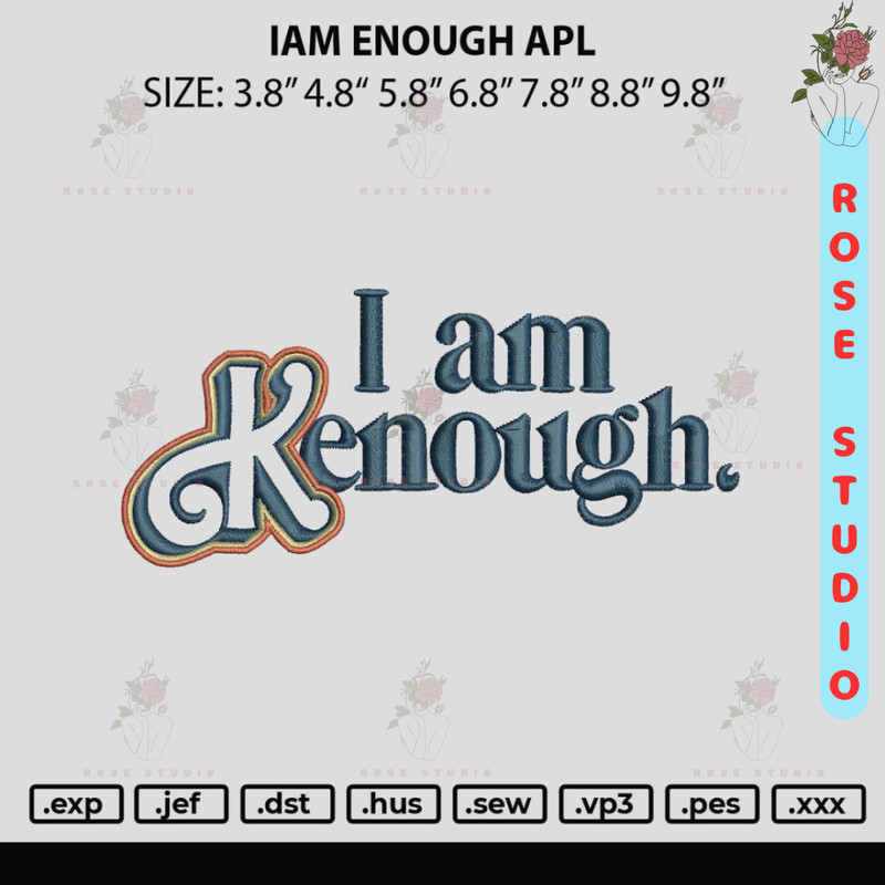 Iam Enough Apl Embroidery File 6 sizes.jpg