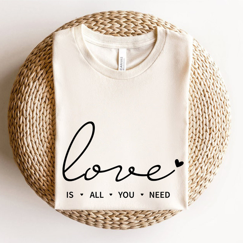 Love is All You Need, Valentines Shirt, Valentines Day Shirt, Gift For Girlfriend, Love Tshirt, Valentines Women Shirt, Cute Valentines Day.jpg