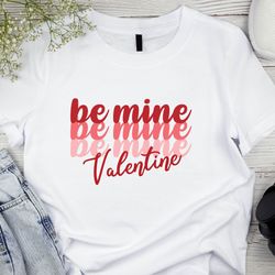 Valentines Day Shirt, Be Mine Valentine Shirt, Valentines Day Gift, Couple Shirt, Love Gift, Couple Matching Shirt, Coup